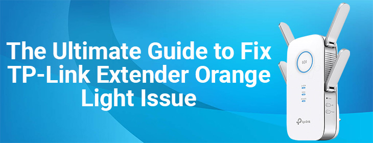 The-Ultimate-Guide-to-Fix-TP-Link-Extender-Orange-Light-Issue